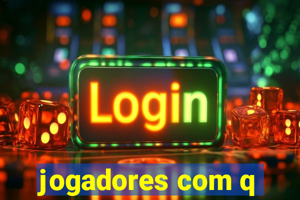 jogadores com q