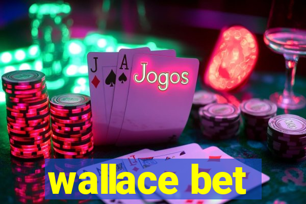 wallace bet