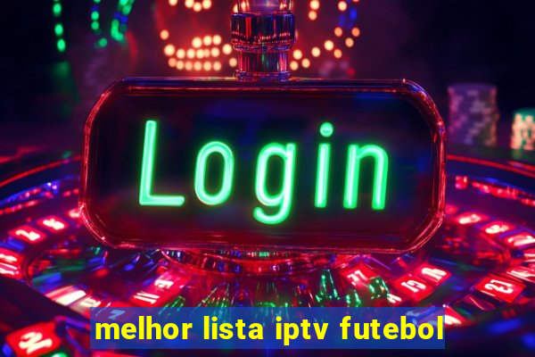 melhor lista iptv futebol