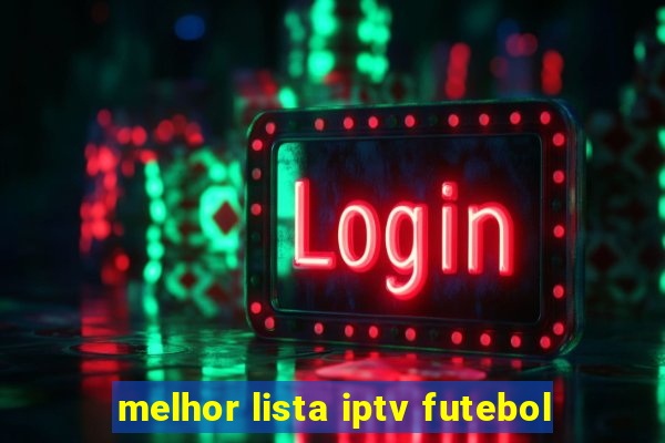 melhor lista iptv futebol