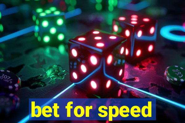 bet for speed