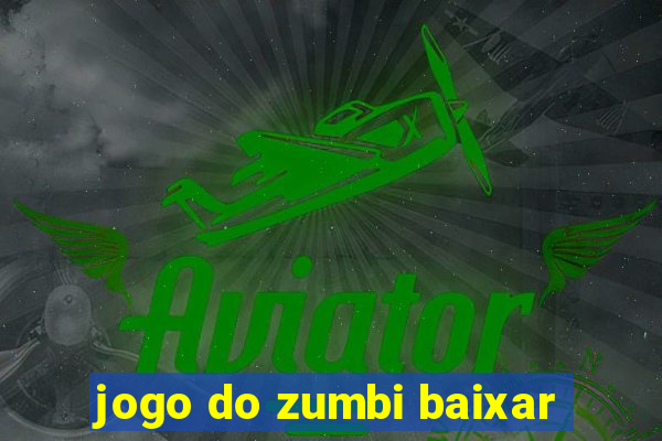 jogo do zumbi baixar