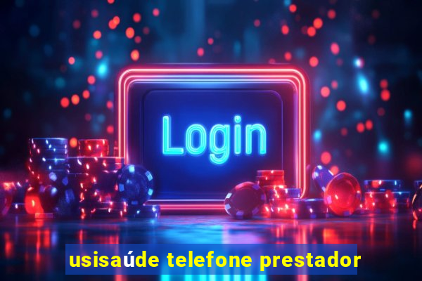 usisaúde telefone prestador