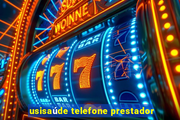 usisaúde telefone prestador