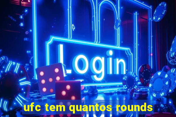 ufc tem quantos rounds