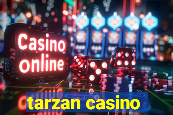 tarzan casino