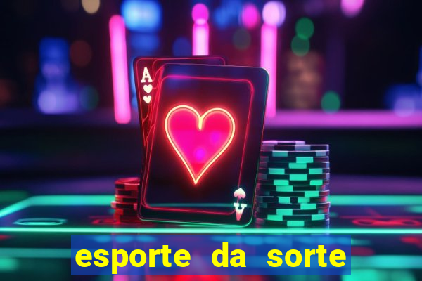 esporte da sorte casino online