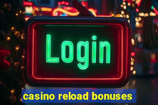 casino reload bonuses