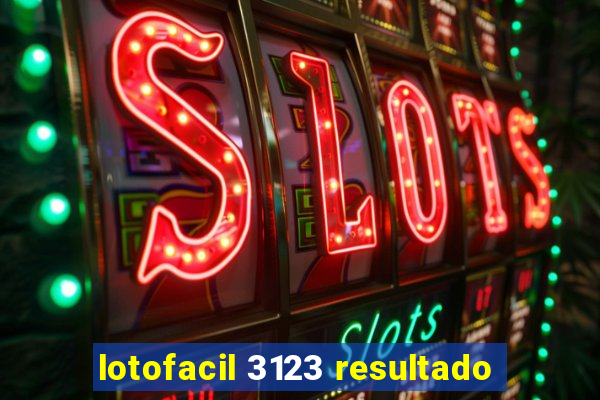 lotofacil 3123 resultado