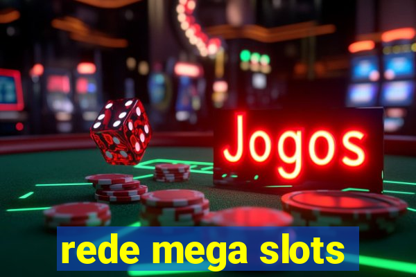 rede mega slots