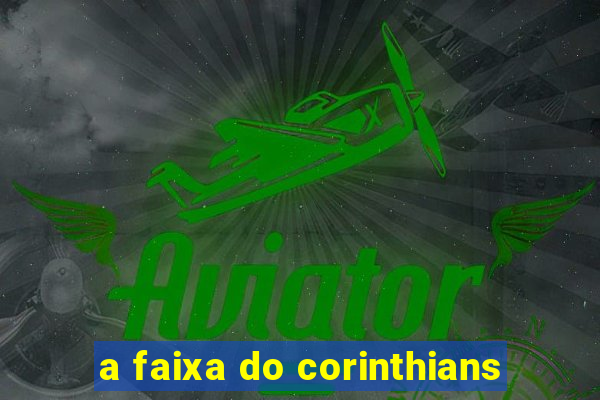 a faixa do corinthians