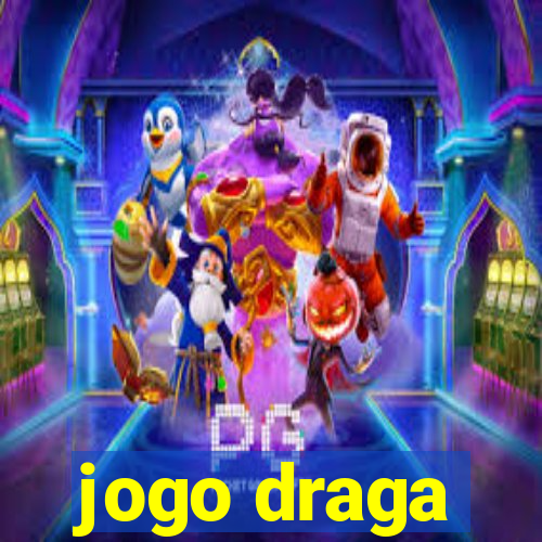 jogo draga