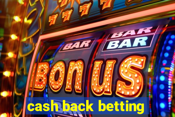 cash back betting