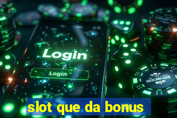 slot que da bonus