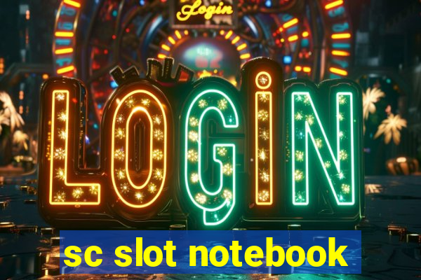 sc slot notebook