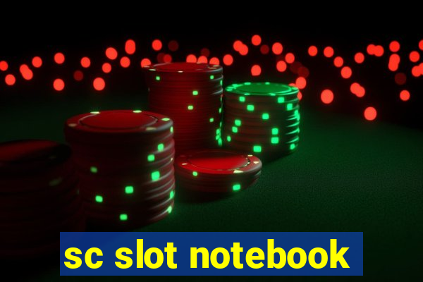 sc slot notebook