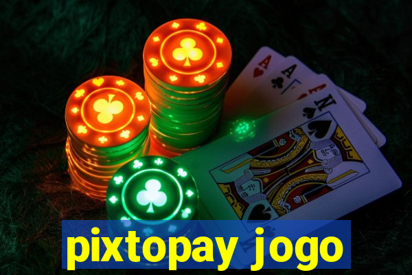 pixtopay jogo