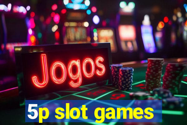 5p slot games