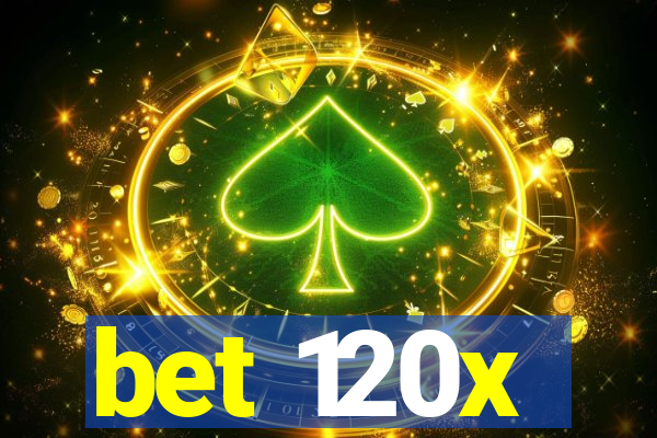 bet 120x