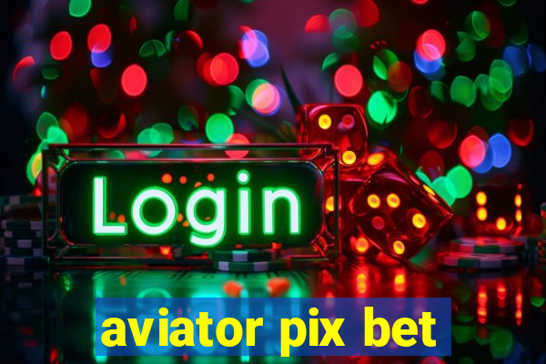 aviator pix bet