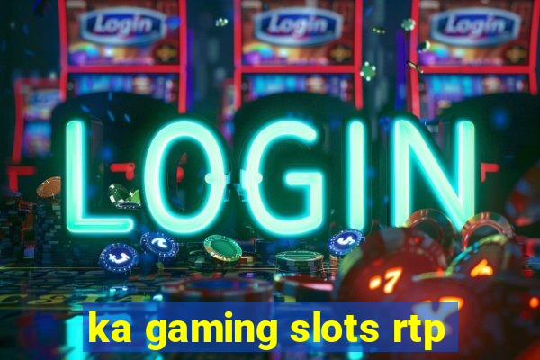 ka gaming slots rtp