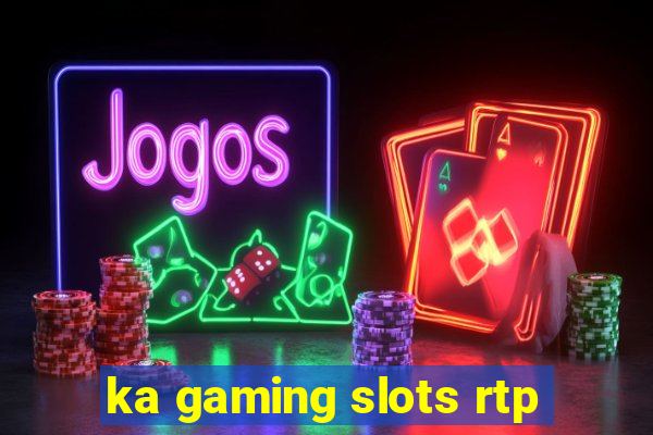 ka gaming slots rtp