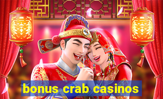 bonus crab casinos