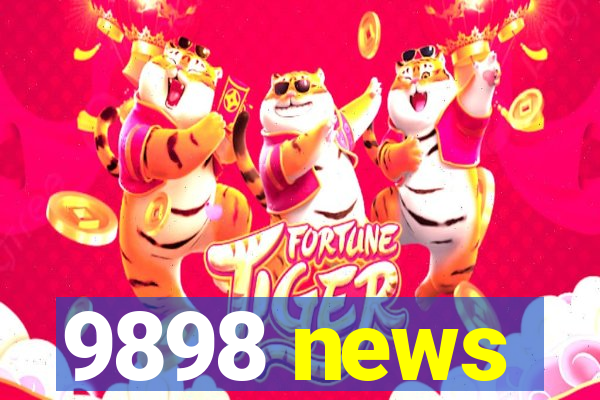 9898 news