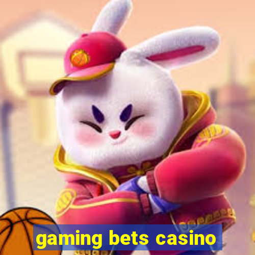 gaming bets casino