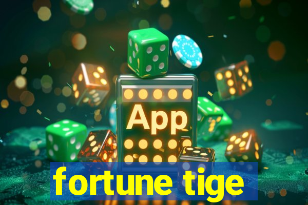 fortune tige