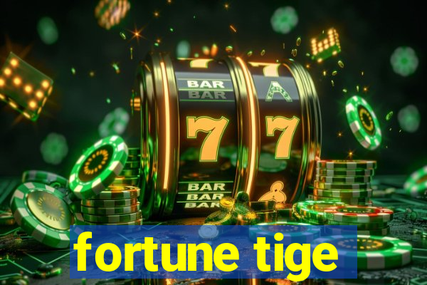 fortune tige