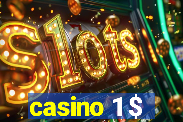 casino 1 $