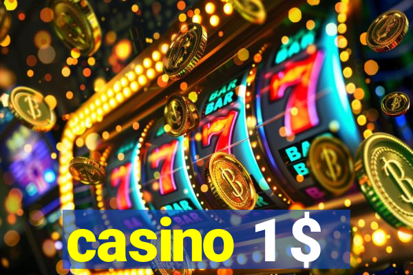 casino 1 $