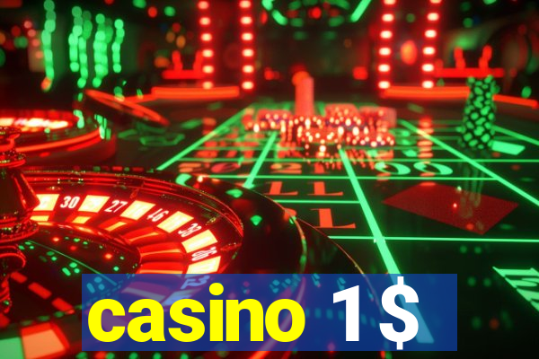 casino 1 $