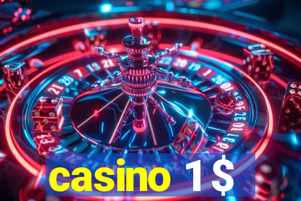 casino 1 $