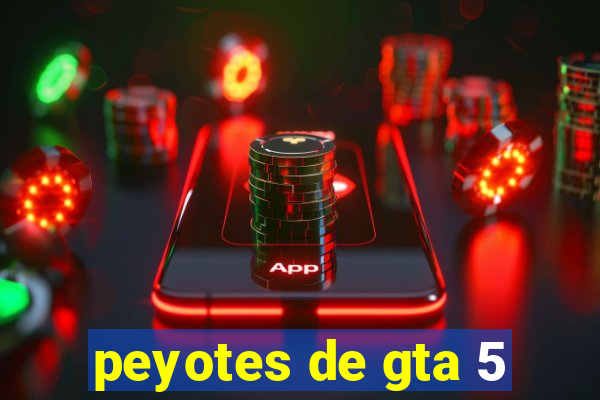 peyotes de gta 5