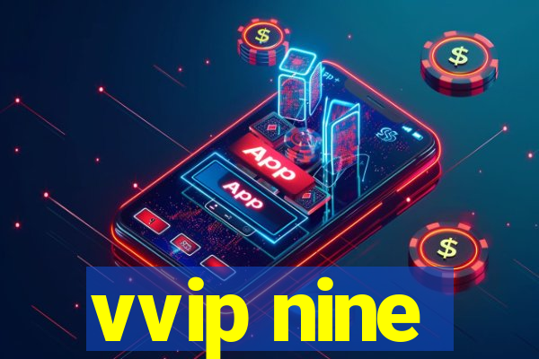 vvip nine