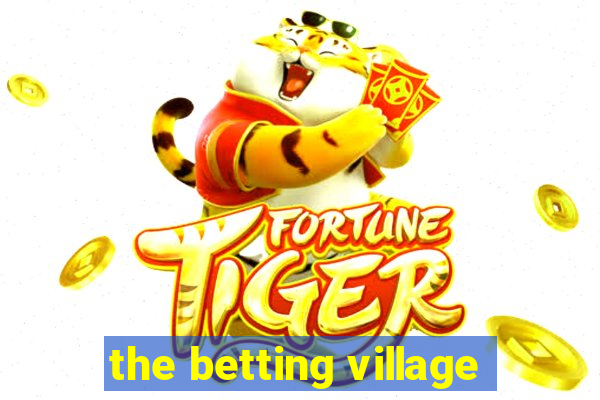 the betting village