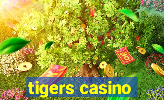 tigers casino