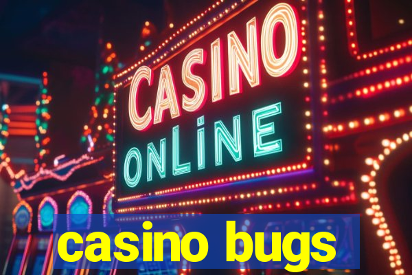 casino bugs