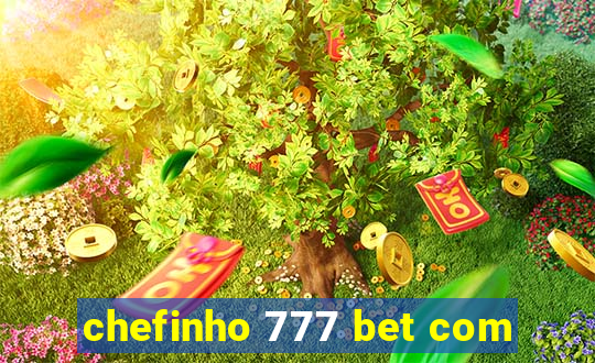 chefinho 777 bet com