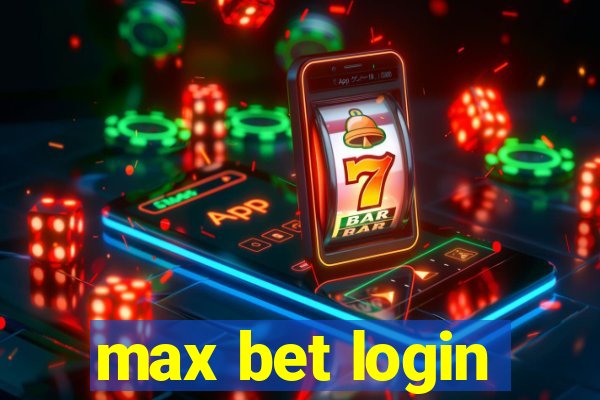 max bet login