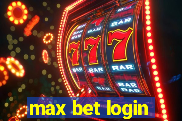 max bet login