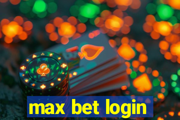 max bet login