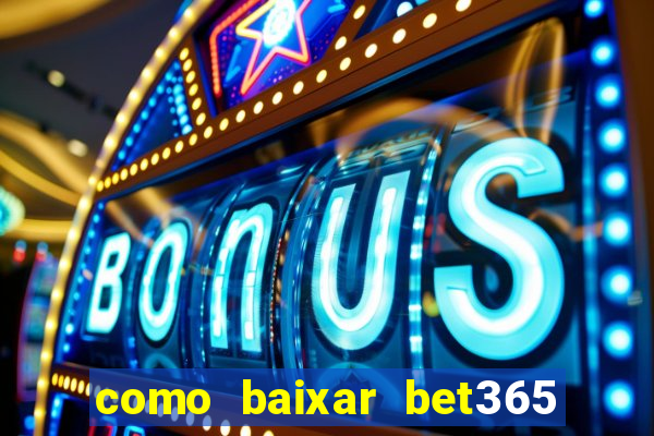 como baixar bet365 no iphone