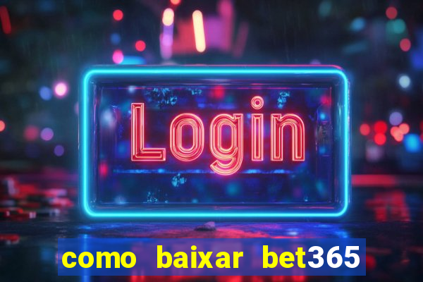 como baixar bet365 no iphone