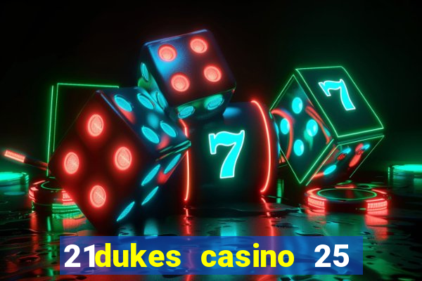 21dukes casino 25 free spins