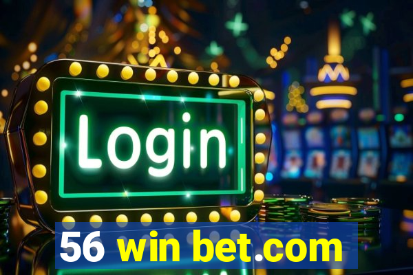 56 win bet.com