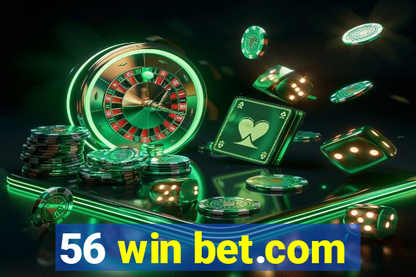 56 win bet.com