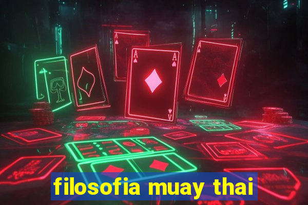 filosofia muay thai